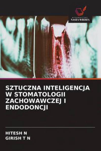 SZTUCZNA INTELIGENCJA W STOMATOLOGII ZACHOWAWCZEJ I ENDODONCJI