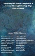 Unveiling the Neural Labyrinth: A Journey Through Cutting-Edge Neuroscience