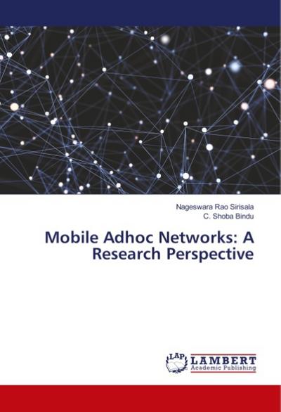 Mobile Adhoc Networks: A Research Perspective