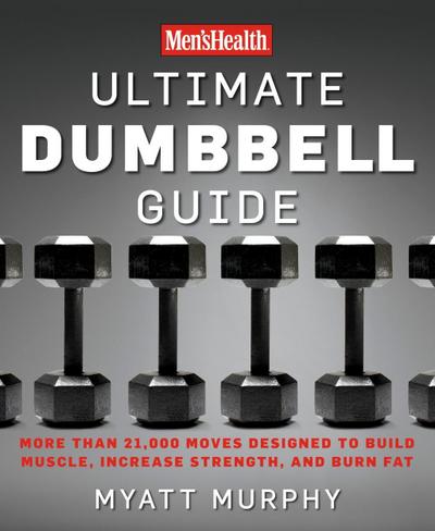 Men’s Health Ultimate Dumbbell Guide