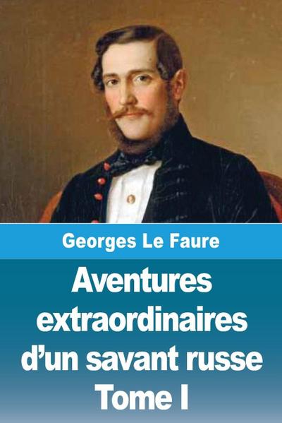 Aventures extraordinaires d’un savant russe