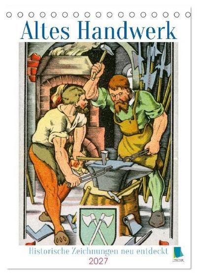 Altes Handwerk: Historische Zeichnungen neu entdeckt (Tischkalender 2027 DIN A5 hoch), CALVENDO Monatskalender