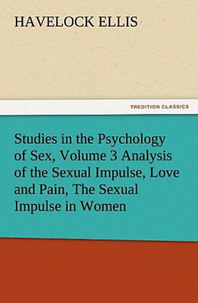 Studies in the Psychology of Sex, Volume 3 Analysis of the Sexual Impulse, Love and Pain, The Sexual Impulse in Women