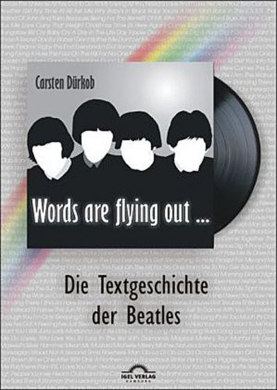 Words are flying out ...: Die Text-Geschichte der Beatles. Vol.1
