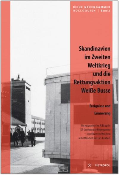 Skandinavien im Zweiten Weltkrieg und die Rettungsaktion ’Weiße Busse’