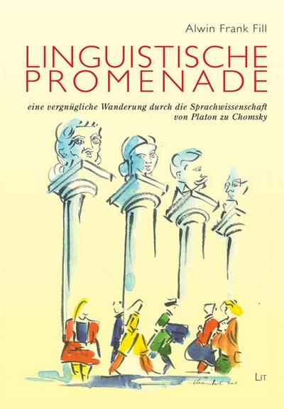 Linguistische Promenade - eine vergnügliche Wanderung durch die Sprachwissenschaft von Platon zu Chomsky