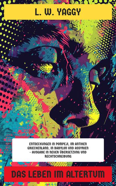 Das Leben im Altertum (eBook, EPUB) - L. W. Yaggy