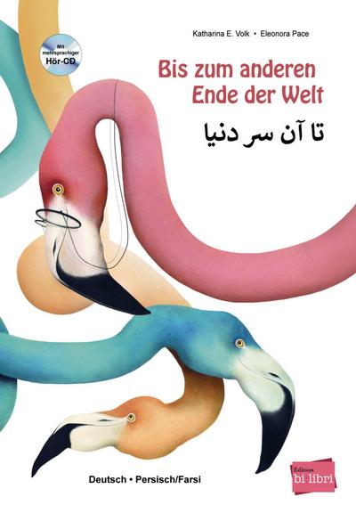 Bis zum anderen Ende der Welt: Kinderbuch Deutsch-Persisch/Farsi mit Audio-CD in neun Sprachen: Kinderbuch in neun Sprachen