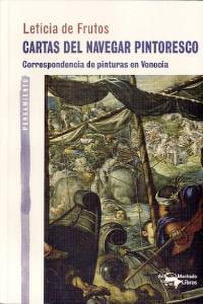 Cartas del navegar pintoresco : correspondencia de pinturas en Venecia