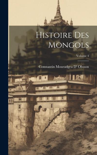 Histoire Des Mongols; Volume 4