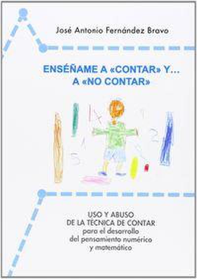 Enséñame a "contar" y a "no contar" : uso y abuso de la técnica de conteo para el desarrollo del pensamiento numérico y matemático