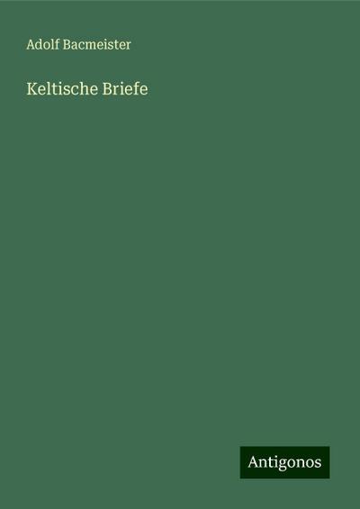 Bacmeister, A: Keltische Briefe