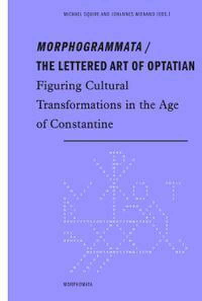 Morphogrammata/The lettered Art of Optatian
