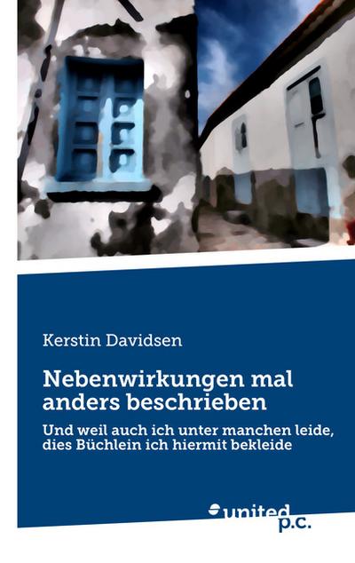 Nebenwirkungen mal Anders Beschrieben: Und Weil Auch Ich Unter Manchen Leide, Dies Büchlein ich Hiermit Bekleide
