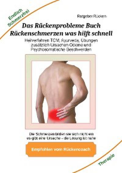 Das Rückenprobleme Buch – Rückenschmerzen was hilft  schnell?