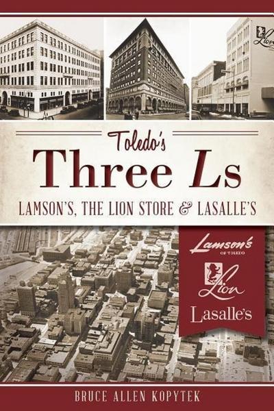 Toledo’s Three Ls:: Lamson’s, Lion Store and Lasalle’s