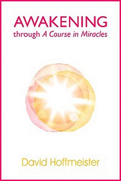 Awakening Through A Course In Miracles