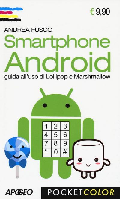 Smartphone Android. Guida all’uso di Lollipop e Marshmallow