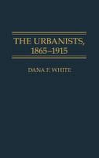 The Urbanists, 1865-1915