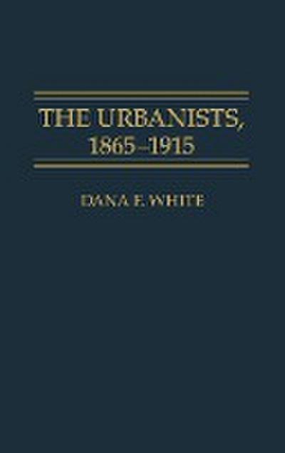 The Urbanists, 1865-1915