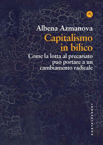 Capitalismo in bilico. Come la lotta al precariato può portare a un cambiamento radicale