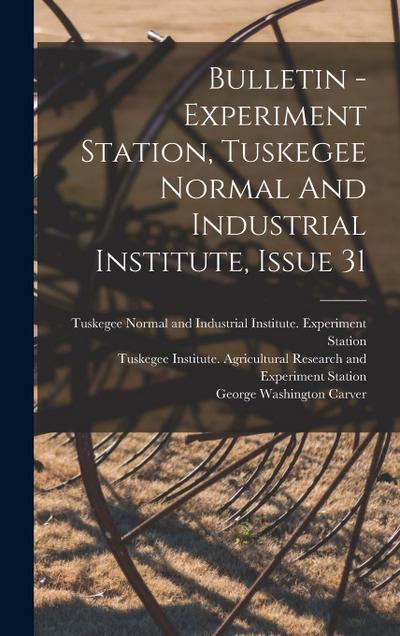 Bulletin - Experiment Station, Tuskegee Normal And Industrial Institute, Issue 31