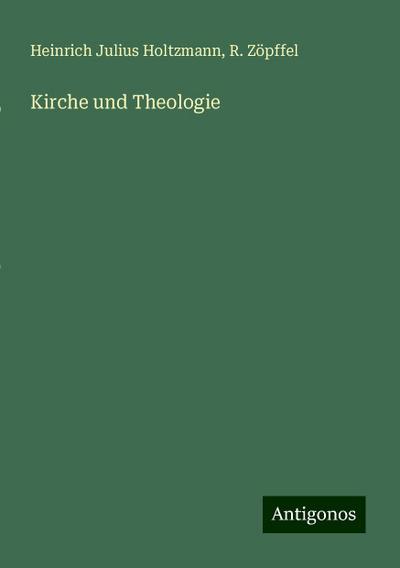 Holtzmann, H: Kirche und Theologie