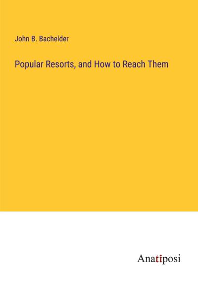 Popular Resorts, and How to Reach Them