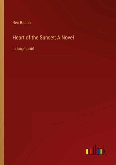Heart of the Sunset; A Novel
