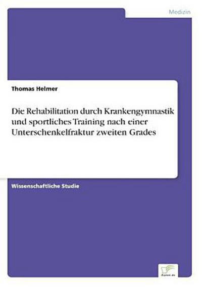 Die Rehabilitation durch Krankengymnastik und sportliches Training nach einer Unterschenkelfraktur zweiten Grades