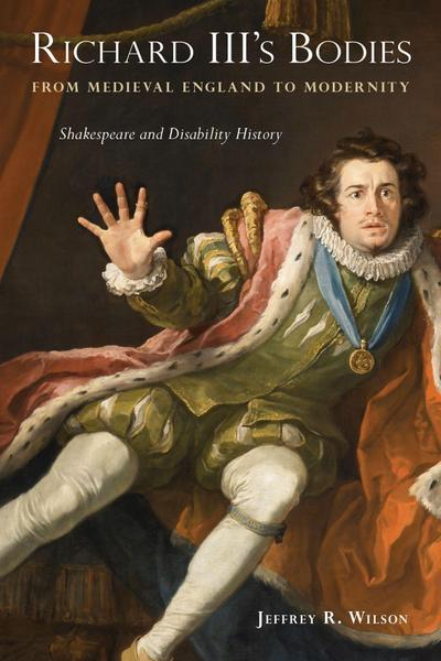 Richard III’s Bodies from Medieval England to Modernity