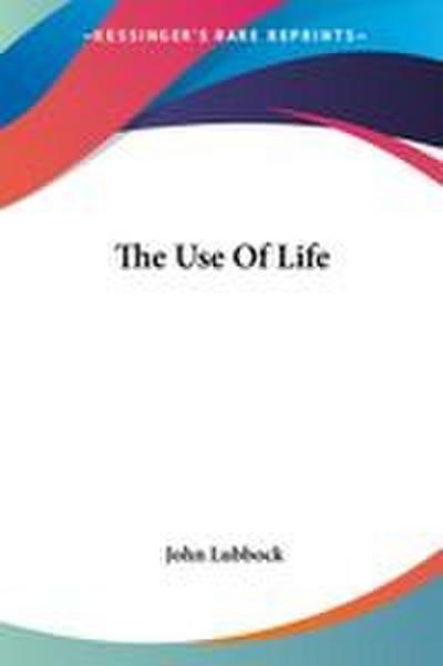 The Use Of Life