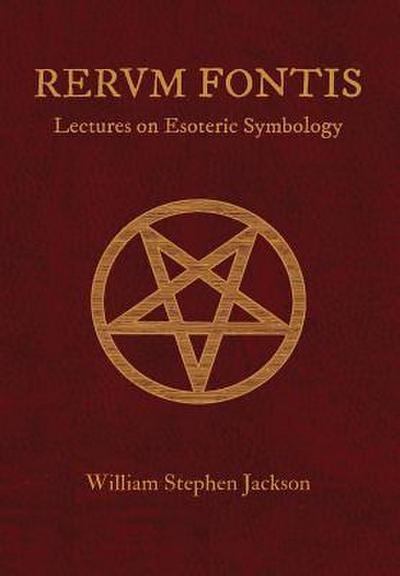 RERUM FONTIS Lectures on Esoteric Symbology