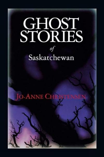 Ghost Stories of Saskatchewan