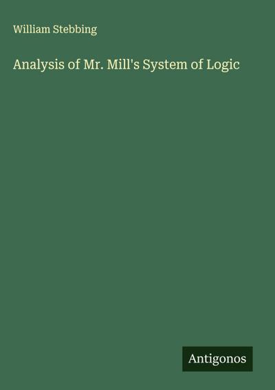 Analysis of Mr. Mill’s System of Logic