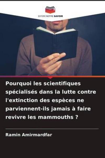 Pourquoi les scientifiques spécialisés dans la lutte contre l’extinction des espèces ne parviennent-ils jamais à faire revivre les mammouths ?