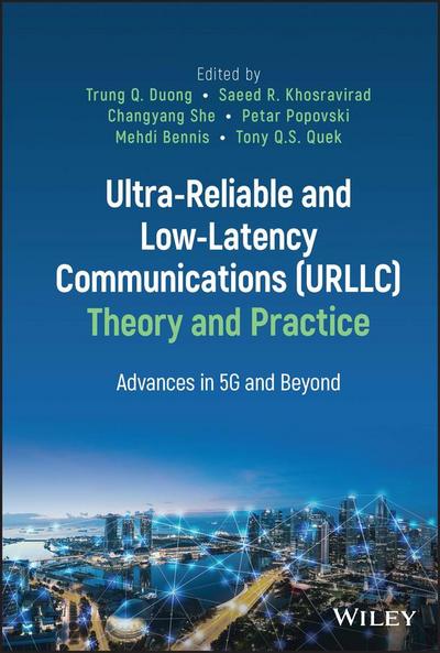 Ultra-Reliable and Low-Latency Communications (URLLC) Theory and Practice