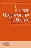Jede Gegenwart hat ihre Gründe