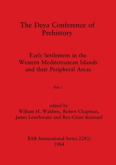 The Deya Conference of Prehistory, Part i