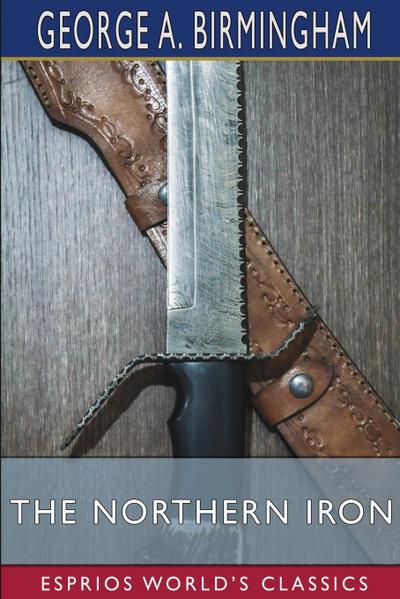 The Northern Iron (Esprios Classics)
