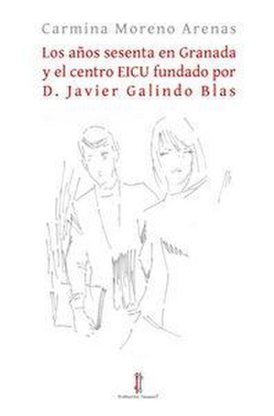 Los años sesenta en Granada y el centro EICU fundado por D. Javier Galindo Blas