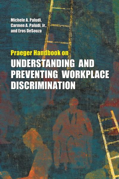 Praeger Handbook on Understanding and Preventing Workplace Discrimination