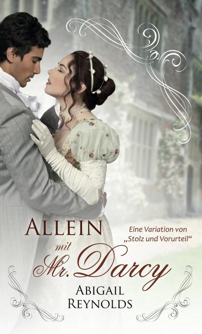 Allein mit Mr. Darcy: Eine Variation von Stolz und Vorurteil&quote;