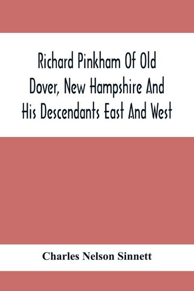 Richard Pinkham Of Old Dover, New Hampshire And His Descendants East And West