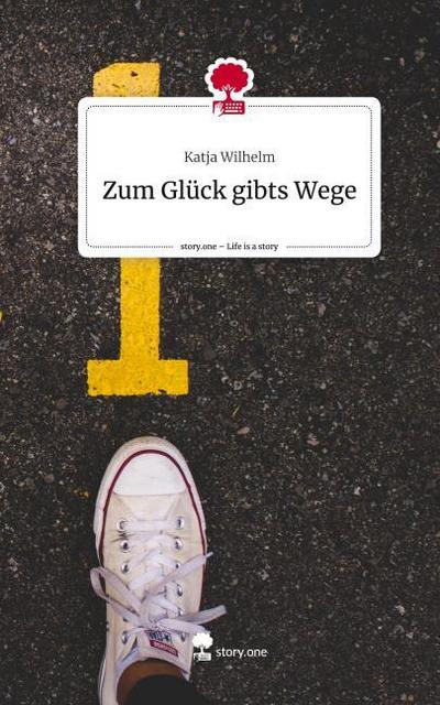 Zum Glück gibts Wege. Life is a Story - story.one