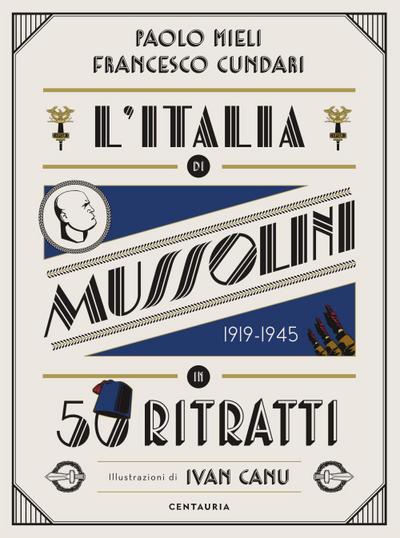 L’ Italia di Mussolini in 50 ritratti