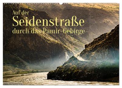 Auf der Seidenstraße durch das Pamir-Gebirge (Wandkalender 2026 DIN A2 quer), CALVENDO Monatskalender