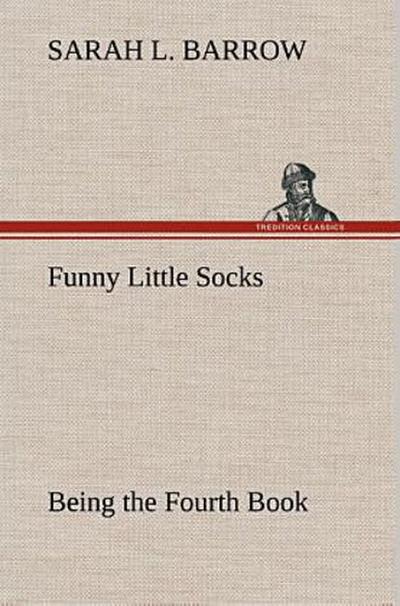Funny Little Socks Being the Fourth Book