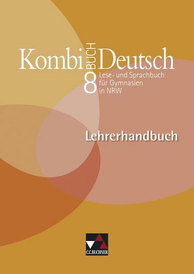 Kombi-Buch Deutsch, Ausgabe NRW 8. Jahrgangsstufe, Lehrerband m. CD-ROM