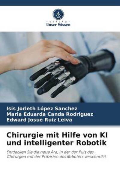 Chirurgie mit Hilfe von KI und intelligenter Robotik